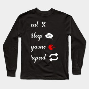 Eat, sleep, Game and repeat Long Sleeve T-Shirt